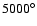 $5000^{\circ}$