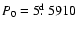 $P_0=5\hbox{$.\!\!^{\rm d}$ }5910$