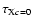 $\tau _{{\rm X}c=0}$