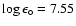 $\log \epsilon_{\circ} = 7.55$