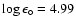 $\log \epsilon_{\circ} = 4.99$