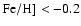 $\rm Fe/H]<-0.2$