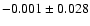 $-0.001 \pm 0.028$