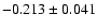 $-0.213 \pm 0.041$