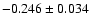 $-0.246 \pm 0.034$