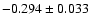 $-0.294 \pm 0.033$
