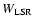 $W_{\rm LSR}$