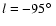 $l = -95\hbox{$^\circ$ }$