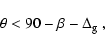 \begin{displaymath}\theta < 90-\beta-\Delta_{\rm g} ~ ,
\end{displaymath}