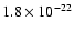 $1.8\times 10^{-22}$