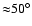 ${\approx} 50^\circ$