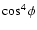 $\cos^4\phi$