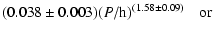 $\displaystyle (0.038\pm0.003)(P/{\rm h})^{(1.58\pm0.09)}\quad\mbox{or}$