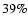 $39\%$