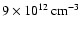 $9\times10^{12}\,\rm cm^{-3}$