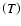 $\left(T\right)$