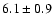 $6.1\pm0.9$