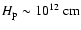 $H_{\rm p}\sim10^{12}~{\rm cm}$