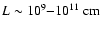 $L\sim10^{9}{-}10^{11}~{\rm cm}$