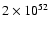 $ 2\times10^{52}$