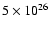 $ 5\times10^{26}$