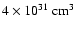 $4 \times 10^{31}~{\rm cm^{3}}$
