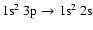 $\rm 1s^{2}~3p \rightarrow 1s^{2}~2s$