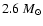 $2.6~M_{\odot}$