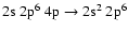 $\rm 2s~2p^{6}~4p \rightarrow 2s^{2}~2p^{6}$