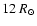 $12~R_{\odot}$