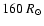 $160~R_{\odot}$