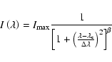 \begin{displaymath}I\left(\lambda\right)=I_{{\rm max}}\frac{1}
{\left[1+\left(\f...
...a-\lambda_{{\rm c}}}{\Delta\lambda}\right)^{2}\right]^{\beta}}
\end{displaymath}
