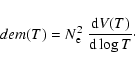 \begin{displaymath}dem(T)=N_{{\rm e}}^{2}\;\frac{{\rm d}V(T)}{{\rm d}\log T}\cdot
\end{displaymath}