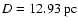 $D=12.93~{\rm pc}$