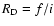 $R_{\rm D}=f/i$