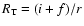 $R_{\rm T}=(i+f)/r$