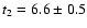 $t_2
= 6.6\pm 0.5$