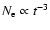 $N_{\rm e} \propto t^{-3}$
