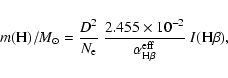 \begin{displaymath}%
m({\rm H})/M_{\odot} = \frac{D^2}{N_{\rm e}}~ \frac{2.455\times
10^{-2}}{\alpha_{\rm H\beta}^{\rm eff}}~I{\rm (H\beta)},
\end{displaymath}