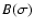 $B(\sigma)$