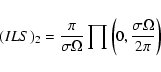 \begin{displaymath}(ILS)_2=\frac{\pi}{\sigma\Omega}\prod\left(0,\frac{\sigma\Omega}{2\pi}\right)
\end{displaymath}
