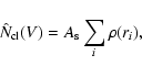 \begin{displaymath}%
\hat{N}_{\rm cl}(V)=A_{\rm s}\sum_i{\rho(r_i)},
\end{displaymath}