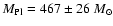 $M_{\rm Pl}=467\pm 26~M_\odot$