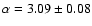 $\alpha = 3.09\pm0.08$