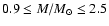 $ 0.9
\leq M/M_\odot\leq 2.5 $