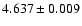 $ 4.637 \pm 0.009$