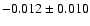 $-0.012 \pm 0.010$