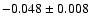 $-0.048 \pm 0.008$