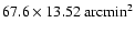 $67.6\times 13.52~ {\rm arcmin}^2$
