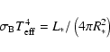 \begin{displaymath}\sigma_{{\rm B}}\ensuremath{T_{{\rm eff}}} ^4=L_*/\left(4\pi R_*^2\right)
\end{displaymath}